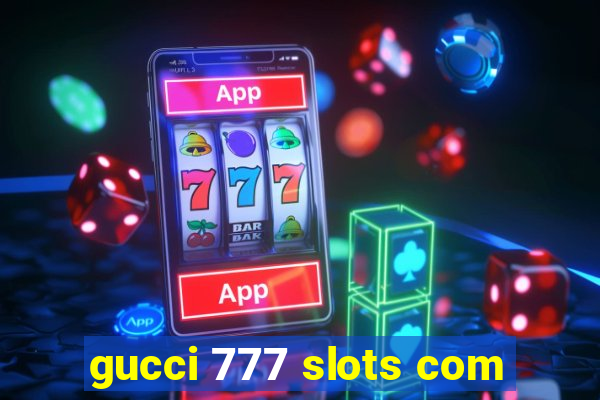 gucci 777 slots com